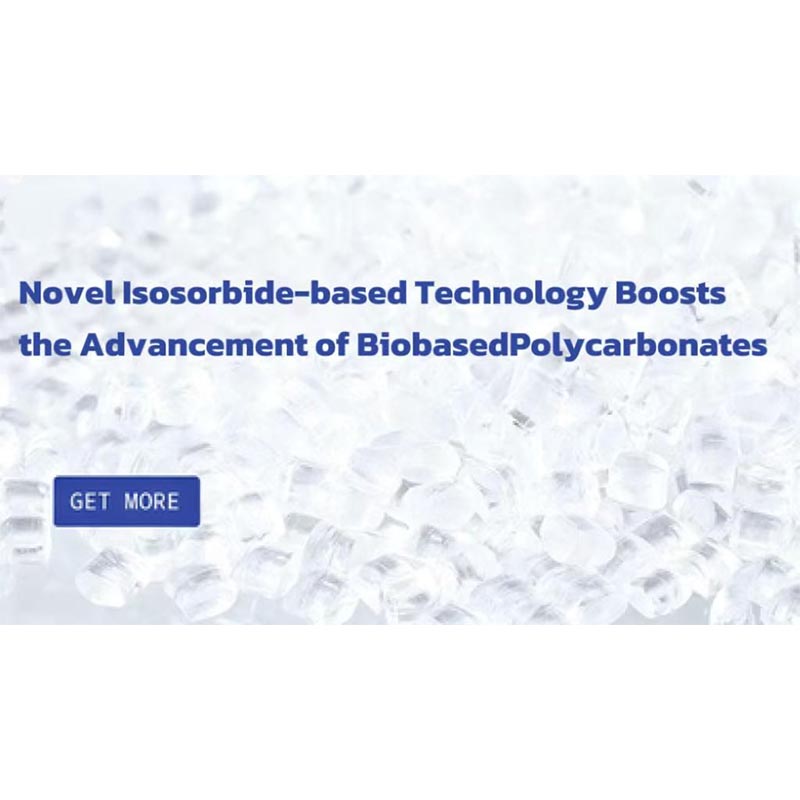 Прекращение работы завода по производству поликарбоната Сабити в Германии? Новый технологический процесс на основе изосорбида способствует развитию биобазисных материалов поликарбоната