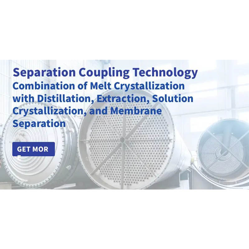 Технологии сочетательного разделения｜Формы сочетания плавленной кристаллизации с ректификацией, экстракцией, растворной кристаллизацией и мембранным разделением